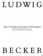 Ludwig Becker : artist & naturalist with the Burke & Wills expedition / edited & with an introduction by Marjorie Tipping.
