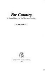 Far country : a short history of the Northern Territory / Alan Powell.