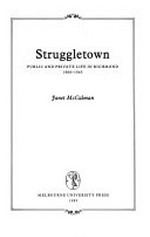 Struggletown, public and private life in Richmond, 1900-1965 / Janet McCalman.