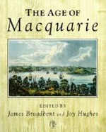 The Age of Macquarie / edited by James Broadbent and Joy Hughes.