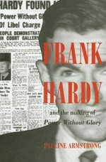 Frank Hardy and the making of Power without glory / Pauline Armstrong.