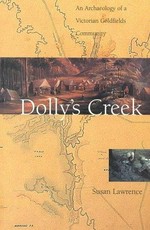 Dolly's Creek : an archaeology of a Victorian goldfields community / Susan Lawrence.
