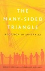 The many-sided triangle : adoption in Australia / Audrey Marshall and Margaret McDonald.