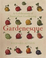 Gardenesque : a celebration of Australian gardening / Richard Aitken.