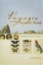 Voyages to the South Seas : in search of Terres Australes / Danielle Clode.