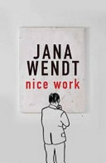 Nice work / Jana Wendt.