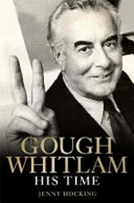 Gough Whitlam : his time : the biography. Volume II / Jenny Hocking.
