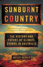Sunburnt country : the history and future of climate change in Australia / Joëlle Gergis.