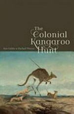 The colonial kangaroo hunt / Ken Gelder & Rachael Weaver.