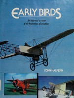 Early birds : an informal account of the beginnings of aviation / John Halpern.