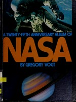 A twenty-fifth anniversary album of NASA / by Gregory Vogt.
