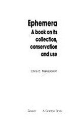 Ephemera : a book on its collection, conservation, and use / Chris E. Makepeace.