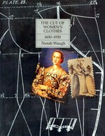 The cut of women's clothes 1600-1930 / Norah Waugh ; with line diagrams by Margaret Woodward.