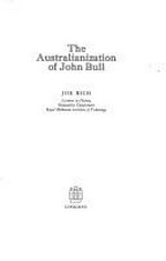 The Australianization of John Bull / [by] Joe Rich.