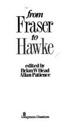 From Fraser to Hawke / edited by Brian W. Head, Allan Patience.