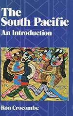 The South Pacific : an introduction / Ron Crocombe.