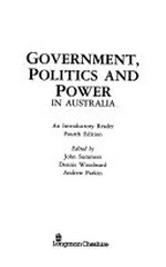 Government, politics and power in Australia : an introductory reader / edited by John Summers, Dennis Woodward, Andrew Parkin.