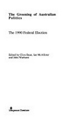 The Greening of Australian politics : the 1990 federal election / edited by Clive Bean, Ian McAllister and John Warhurst.