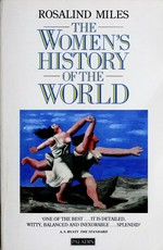 The women's history of the world / Rosalind Miles.