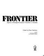 The moving frontier : aspects of Aboriginal-European interaction in Australia / edited by Peter Stanbury.