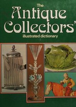 The antique collectors' illustrated dictionary / compiled by David Mountfield.