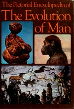 The pictorial encyclopedia of the evolution of man / J. Jelínek ; [translated from the Czech by Helga Hanks]