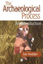 The archaeological process : an introduction / Ian Hodder.