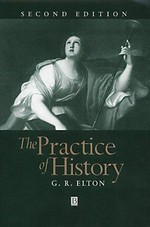 The practice of history / G.R. Elton ; afterword by Richard J. Evans.