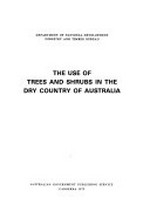 The Use of trees and shrubs in the dry country of Australia / [by Norman Hall ... et al.]