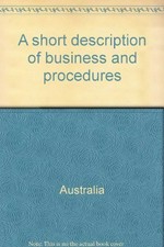 A short description of business and procedures / Australia, House of Representatives.