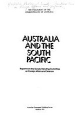 Australia and the South Pacific : report from the Senate Standing Committee on Foreign Affairs and Defence.
