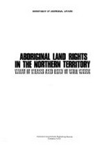 Aboriginal land rights in the Northern Territory : what it means and how it will work / Department of Aboriginal Affairs.
