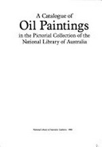 A catalogue of oil paintings in the pictorial collection of the National Library of Australia.