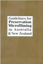 Guidelines for preservation microfilming in Australia & New Zealand.