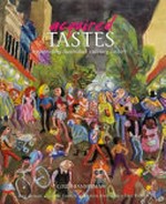 Acquired tastes : celebrating Australia's culinary history / by Colin Bannerman ; with contributions by Gay Bilson ... [et al.].