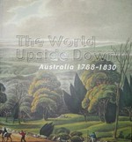 The world upside down : Australia 1788-1830.