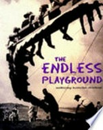 The endless playground : celebrating Australian childhood / compiled and edited by Paul Cliff ; with introductory essays by Robert Holden and features by Jack Bedson ... [et al.].