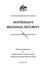 Australia's regional security : ministerial statement / by Gareth Evans, Minister for Foreign Affairs and Trade.
