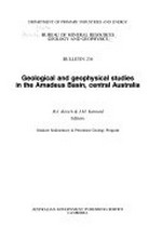 Geological and geophysical studies in the Amadeus Basin, central Australia / R.J. Korsch & J.M. Kennard, editors.