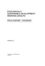 Final report - fisheries / Ecologically Sustainable Development Working Groups.