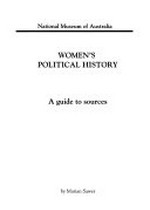 Women's political history : a guide to sources / by Marian Sawer.
