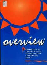The Australian Reconciliation Convention, the peoples movement for reconciliation, proceedings of the Australian Reconciliation Convention, 26-28 May 1997 / [Council for Aboriginal Reconciliation].