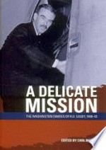 A delicate mission : the Washington diaires of R.G. Casey 1940-42 / edited by Carl Bridge.
