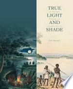 True light and shade : an aboriginal perspective of Joseph Lycett's art / John Maynard.