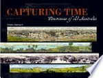 Capturing time : panoramas of old Australia / Edwin Barnard.