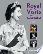 Royal visits to Australia / Jane Connors.