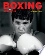 Boxing in Australia / Grantlee Kieza.