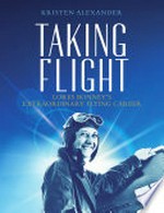 Taking flight : Lores Bonney's extraordinary flying career / Kristen Alexander.