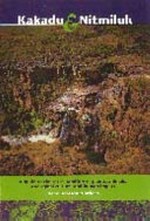 Kakadu and Nitmiluk (Katherine Gorge) National Parks, Northern Territory : a guide to the rocks, landforms, plants, animals, Aboriginal culture and human impact / by Dean Hoatson ... [et al.]