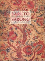 Sari to sarong : five hundred years of Indian and Indonesian textile exchange / Robyn Maxwell.